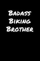 Badass Biking Brother: A soft cover blank lined journal to jot down ideas, memories, goals, and anything else that comes to mind.