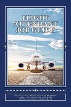 Flight Attendant Job Guide: The 2017-2018 Annual Guide to Benefits, Bases, Requirements, and More