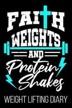 Faith Weights And Protein Shakes Weight Lifting Diary: Funny Christian Lifting Fitness Lifter Diary