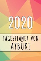 2020 Tagesplaner von Ayb�ke: Personalisierter Kalender f�r 2020 mit deinem Vornamen