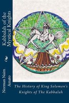 Kabbalah of the Mystical Knights: The History of King Solomon's Knights of The Kabbalah
