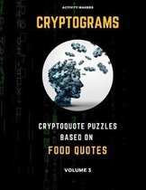 Cryptograms - Cryptoquote Puzzles Based on Food Quotes - Volume 3: Activity Book For Adults - Perfect Gift for Puzzle Lovers