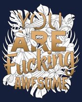 You Are Fucking Awesome