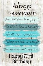 Always Remember You Don't Have to Be Perfect Happy 73rd Birthday: Cute 73rd Birthday Card Quote Journal / Notebook / Diary / Greetings / Appreciation