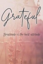 Greatful: Gratitude is the best Attitude