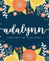 Adalynn: Notebook - Libreta - Cahier - Taccuino - Notizbuch: 110 pages paginas seiten pagine: Modern Florals First Name Noteboo