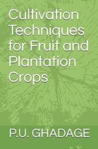 Cultivation Techniques for Fruit and Plantation Crops