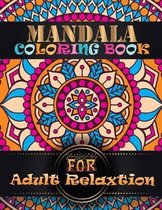 Mandala Coloring Book For Adult Relaxtion: Coloring Book Pages Designed to Inspire Creativity! 100 Different Mandala Images Stress Gorgeous Designs &