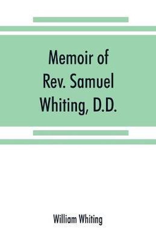 Memoir of Rev. Samuel Whiting, D.D., and of his wife, Elizabeth St