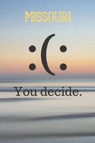 Missouri You Decide: Missouri Going Away Card Gift / Journal / Notebook / Diary / Unique Greeting Card Alternative Be Happy Book