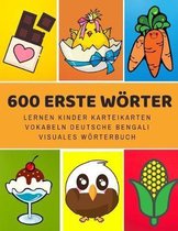 600 Erste W�rter Lernen Kinder Karteikarten Vokabeln Deutsche Bengali Visuales W�rterbuch: Leichter lernen spielerisch gro�es bilinguale Bildw�rterbuc