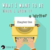 What I want to be when I grow up - A Writer