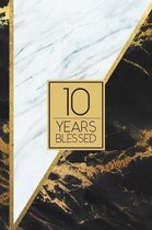 10 Years Blessed: Lined Journal / Notebook - 10th Birthday / Anniversary Gift - Fun And Practical Alternative to a Card - Elegant 10 yr