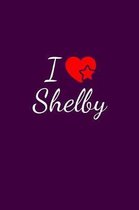 I love Shelby: Notebook / Journal / Diary - 6 x 9 inches (15,24 x 22,86 cm), 150 pages. For everyone who's in love with Shelby.