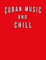Cuban Music And Chill: Funny Journal With Lined College Ruled Paper For Fans Of Cuba & Lovers Of This Musical Genre. Humorous Quote Slogan Sa