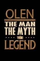 Olen The Man The Myth The Legend: Olen Journal 6x9 Notebook Personalized Gift For Male Called Olen