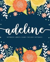 Adeline: Notebook - Libreta - Cahier - Taccuino - Notizbuch: 110 pages paginas seiten pagine: Modern Florals First Name Noteboo