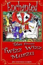 Enchanted Tales from Twizz Wizz Murzu