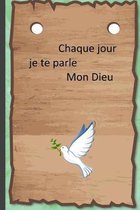 Chaque jour je te parle, Mon Dieu: Cahier de notes pour �crire ses pens�es, ses d�sirs, son �volution dans la foi. Format: 15,24 cm X 22,86 cm. Jolie