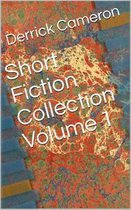 Short Fiction Collection: Volume 1