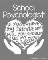 School Psychologist 2019-2020 Calendar and Notebook: If You Think My Hands Are Full You Should See My Heart: Monthly Academic Organizer (Aug 2019 - Ju