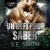 Un D�fi Pour Saber Lib/E: L'Alliance, Tome 4