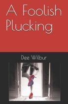 A Foolish Plucking