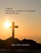 1 Pet 5: 7: Cast all your anxiety on him because he cares for you. Bible Study Journal.: Cristian Bible Study Journal for study