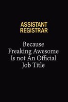 Assistant Registrar Because Freaking Awesome Is Not An Official Job Title: 6x9 Unlined 120 pages writing notebooks for Women and girls