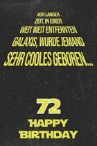 Vor langer Zeit, in einer weit weit entfernten Galaxis wurde jemand sehr cooles geboren...72 Happy Birthday: Liniertes Notizbuch I Gru�karte f�r den 7