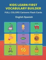Kids Learn First Vocabulary Builder FULL COLORS Cartoons Flash Cards English Spanish: Easy Babies Basic frequency sight words dictionary COLORFUL pict