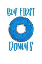 But First Donuts: A Blank Lined Journal For Doughnut Enthusiasts (Blue)