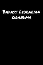 Badass Librarian Grandma: A soft cover blank lined journal to jot down ideas, memories, goals, and anything else that comes to mind.