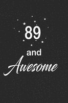 89 and awesome: funny and cute blank lined journal Notebook, Diary, planner Happy 89th eightyth-nineth Birthday Gift for eighty nine y