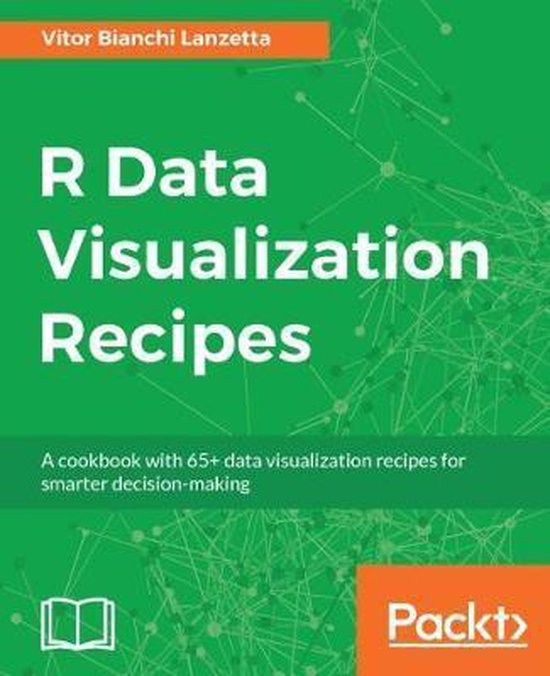 R Data Visualization Recipes | 9781788398312 | Vitor Bianchi Lanzetta ...