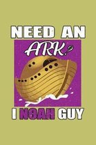 Need An Ark I Noah Guy: With a matte, full-color soft cover, this lined journal is the ideal size 6x9 inch, 54 pages cream colored pages . It