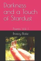 Darkness and a Touch of Stardust: Poems Vol. I