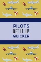 Pilots Get It Up Quicker.