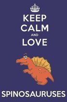 Keep Calm And Love Spinosauruses