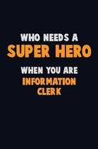 Who Need A SUPER HERO, When You Are Information Clerk