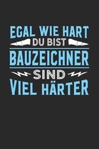 Egal wie hart du bist Bauzeichner sind viel h�rter: Notizbuch A5 dotgrid gepunktet 120 Seiten, Notizheft / Tagebuch / Reise Journal, perfektes Geschen