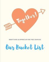 Together! Our Bucket List: Gratitude & Appreciation for Couples