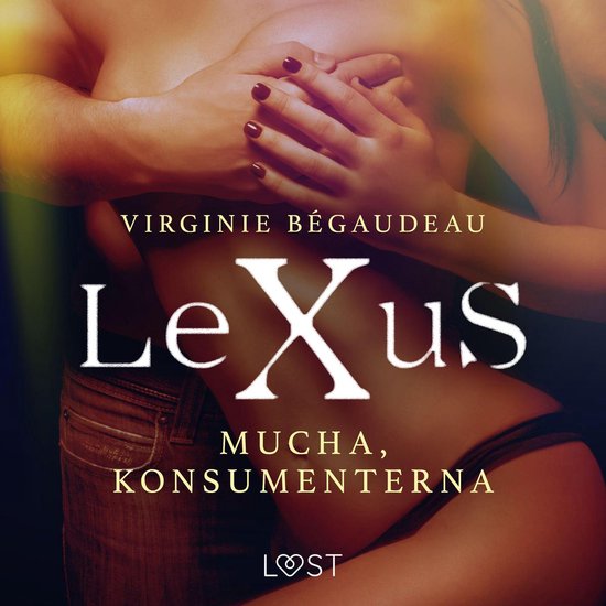 LeXuS: Mucha, Konsumenterna - erotisk dystopi - cover