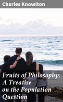 Fruits of Philosophy: A Treatise on the Population Question