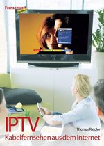 IPTV - Kabelfernsehen aus dem Internet