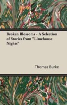 Broken Blossoms - A Selection of Stories from Limehouse Nights