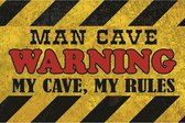Wandbord - Warning Man Cave - My Cave My Rules