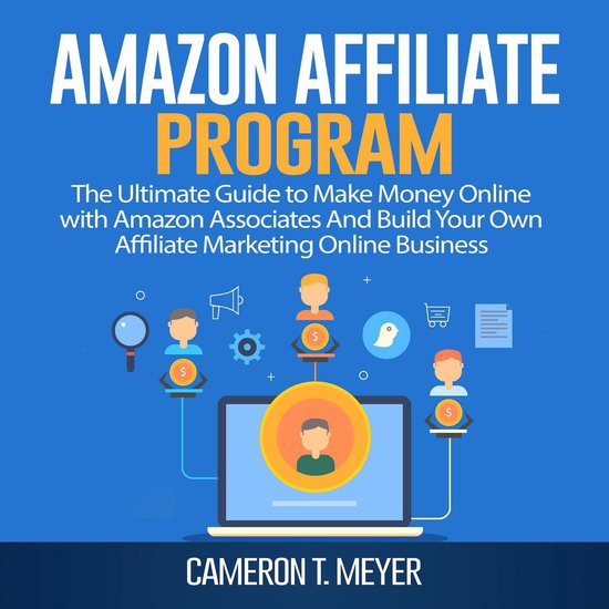 Amazon Affiliate Program: The Ultimate Guide to Make Money Online with Amazon... | bol.com