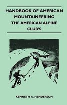 Handbook of American Mountaineering - The American Alpine Club's