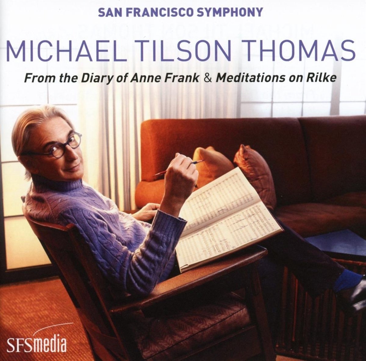 Michael Tilson Thomas: From The Diary Of Anne Frank & Meditations On Rilke